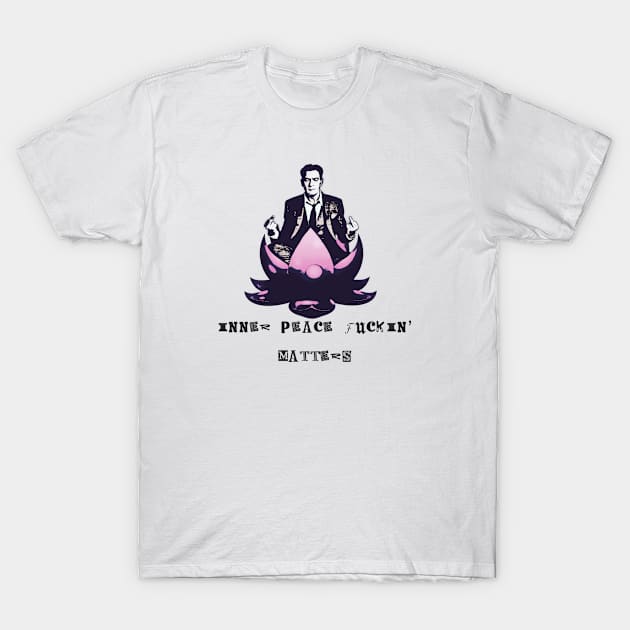 Inner Peace F*ckin Matters T-Shirt by TonyaRoach143